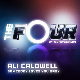 Somebody Loves You Baby (The Four Performance) by Ali Caldwell