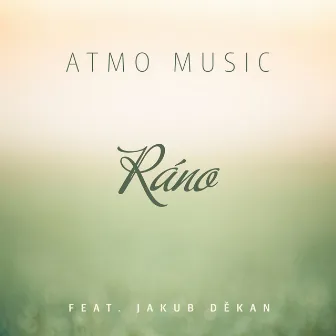 Ráno (feat. Jakub Děkan) by ATMO Music