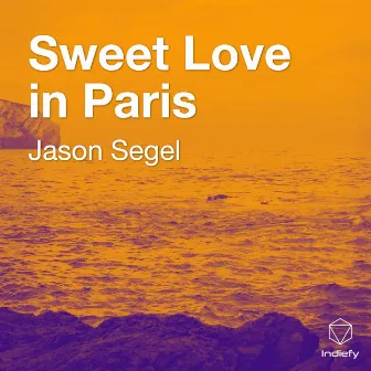 Sweet Love in Paris by Jason Segel