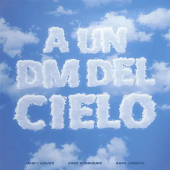 A un Dm del Cielo by Rafa Arrieta