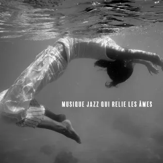 Musique Jazz qui Relie les Âlmes. Amour, Moments Merveilleux, Sons Romantiques, Être Ensemble by Occasions spéciales académie