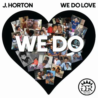 We Do Love by J. Horton