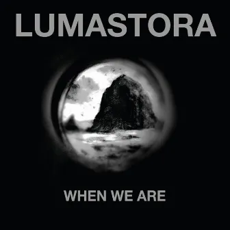 When We Are by Lumastora