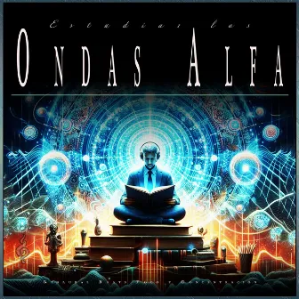 Estudiar las Ondas Alfa: Binaural Beats Foco y Concentración by Música de Enfoque