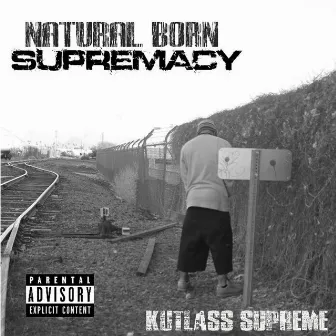 Natural Born Supremacy by Kutlass Supreme