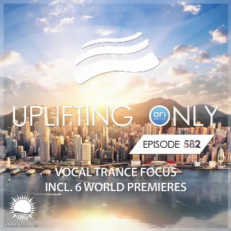 Uplifting Only 582: No-Talking DJ Mix (Vocal Trance Focus, April 2024) [FULL] by Ori Uplift Radio