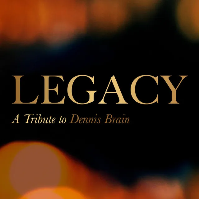 Legacy (A Tribute to Dennis Brain)