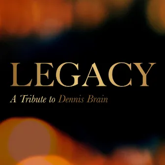 Legacy (A Tribute to Dennis Brain) by Unknown Artist