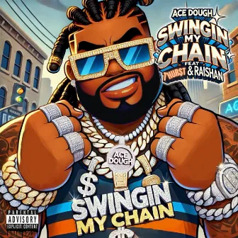 Swingin My Chain by Ace Dough