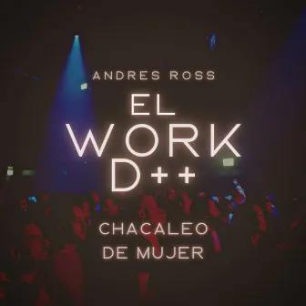 Work D+ (Gogueo Mix) by Andres Ross