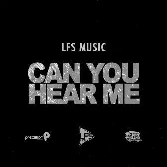 Can You Hear Me by LFS Music