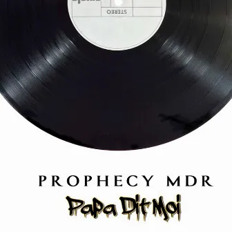 Papa Dit Moi by Prophecy MDR