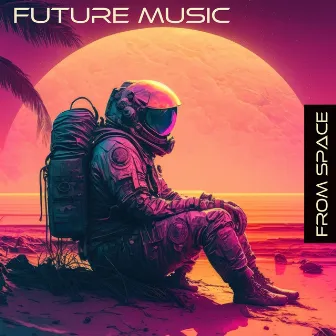 Future Music From Space: New Age Music & Futuristic Ambience (Relax, Meditation, Calmness) by Across My Universe