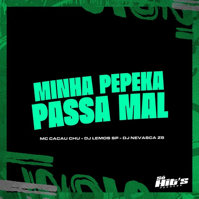 Minha Pepeka Passa Mal (feat. MC CACAU CHUU)