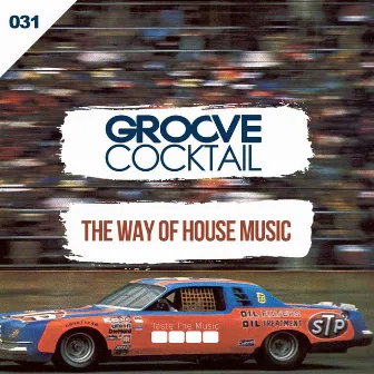 The Way Of House Music by Groove Cocktail