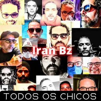 Todos os Chicos by Iran Bz