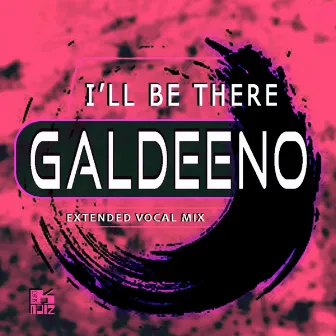 I'll Be There (Extended Vocal Mix) by Galdeeno