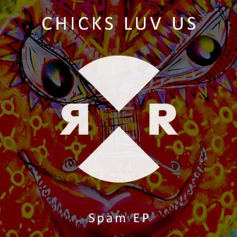 Spam EP by Chicks Luv Us