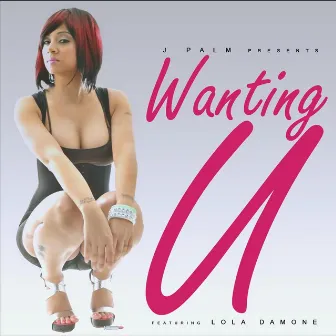 Wanting U (feat. Melanie Rutherford) by Lola Damone