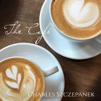 The Café by Charles Szczepanek