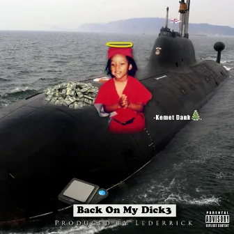 Back on My Dick 3 by Kemet Dank