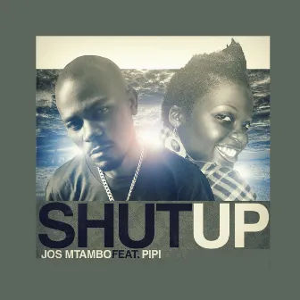 SHUT UP by Jos Mtambo