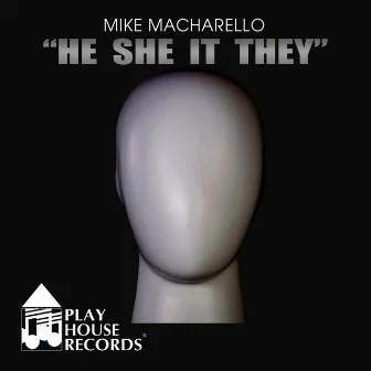 He She It They by Mike Macharello