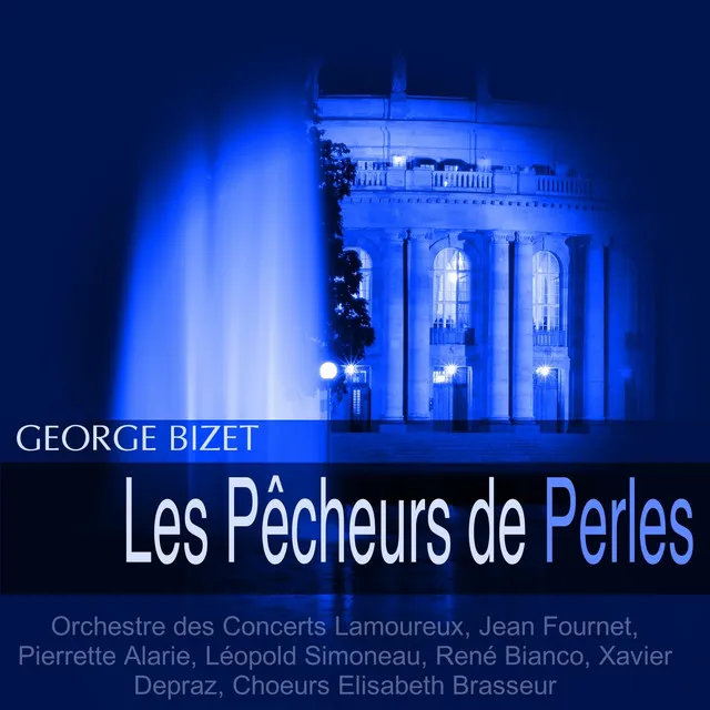 Les pêcheurs de perles / Act 1: No. 5 Finale: b) Air et Choeur: "O dieu Brahma"