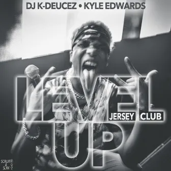 Level Up (Jersey Club) by Dj K-Deucez