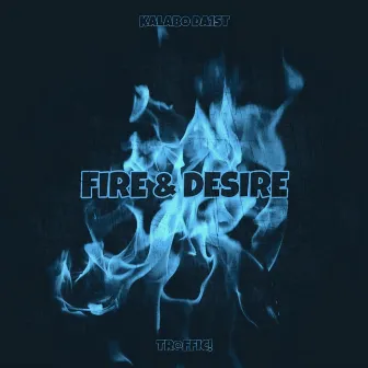 Fire & Desire by Kalabo Da1st