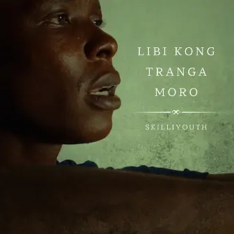 Libi Kong Tranga Moro by SkilliYouth