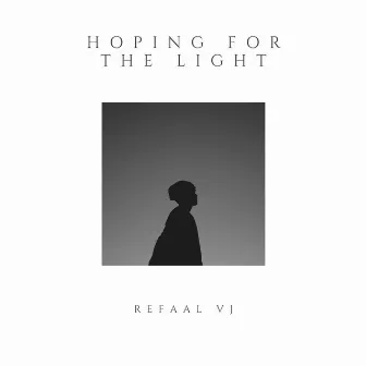 Hoping For The Light by Refaal VJ