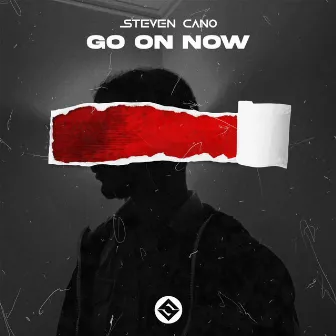 Go On Now by Steven Cano