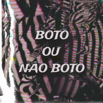 BOTO OU NÃO BOTO by 