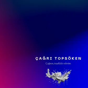 Çağrım, teşekkür ederim by Çağrı Topsöken