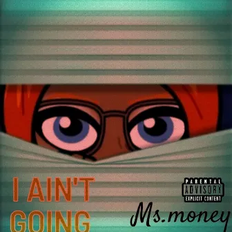 I aint going by Ms. Money