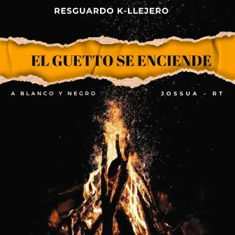 El Guetto Se Enciende by RESGUARDO K-LLEJERO