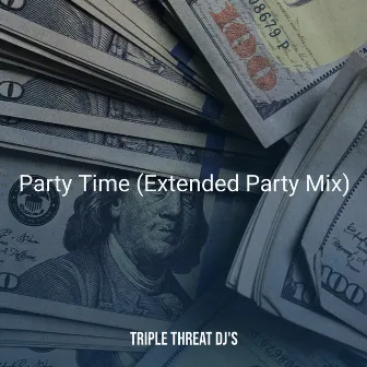 Party Time (Extended Party Mix) by Triple Threat DJ's