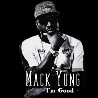 I'm Good by Mack Yung