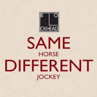 Same Horse Different Jockey by The Blockheads