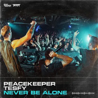 Never Be Alone by TESFY