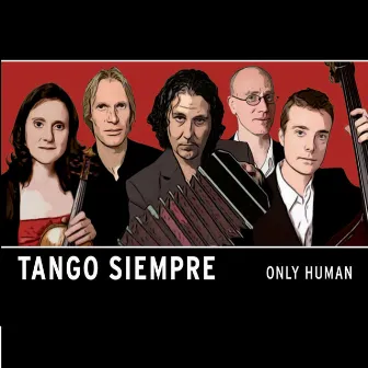 Only Human by Tango Siempre