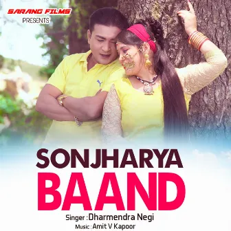 Sonjharya Baand (Garhwali Song) by Dharmendra Negi