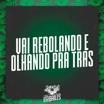 Vai Rebolando e Olhando pra Trás by DJ CLEBER