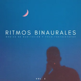 Ritmos Binaurales: Música De Meditación Y Yoga Fortalecedor Vol. 2 by Música meditativa