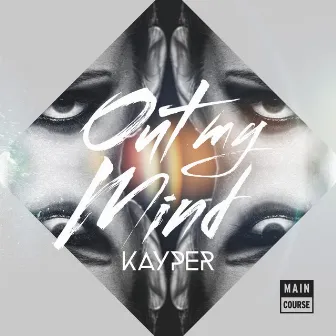 Out My Mind by Kayper