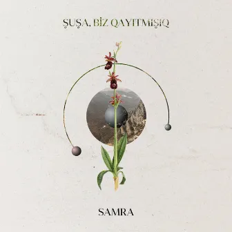 Şuşa, Biz Qayıtmışıq by Samra