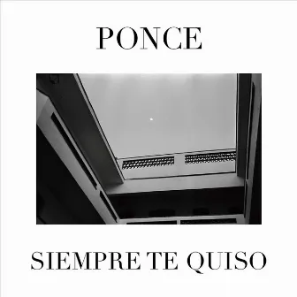 Siempre Te Quiso by P.O.N.C.E