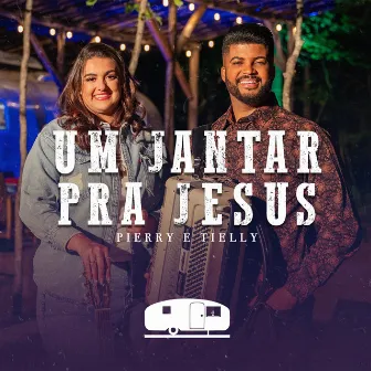 Um Jantar pra Jesus by Pierry e Tielly