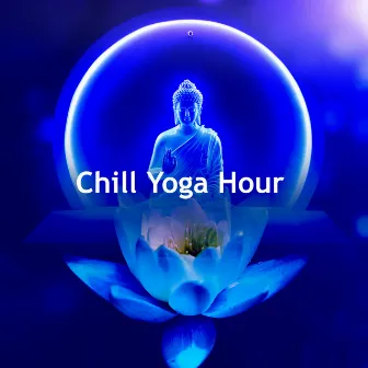 Chill Yoga Hour by Chill Yoga Music